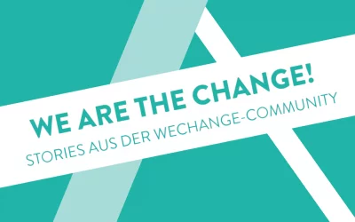 Wir stellen unsere Community vor: neue Blogreihe “we are the change” startet!